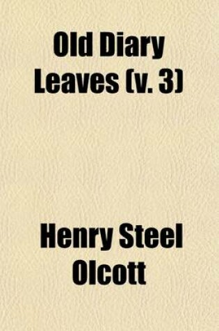 Cover of Old Diary Leaves (Volume 3); The Only Authentic History of the Theosophical Society