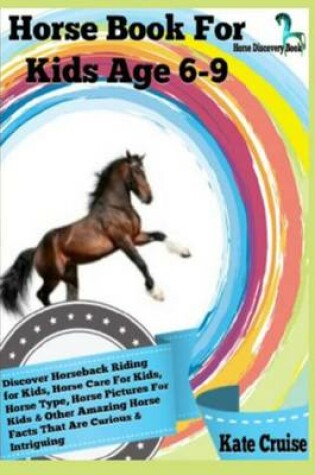 Cover of Horse Book for Kids Age 6-9