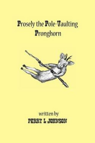 Cover of Prosely the Pole-Vaulting Pronghorn