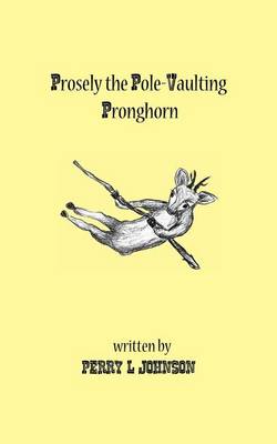 Book cover for Prosely the Pole-Vaulting Pronghorn