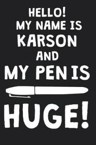 Cover of Hello! My Name Is KARSON And My Pen Is Huge!