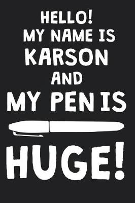 Book cover for Hello! My Name Is KARSON And My Pen Is Huge!