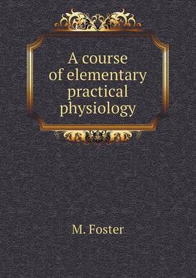 Book cover for A Course of Elementary Practical Physiology