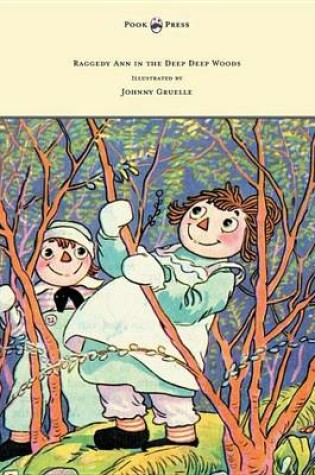 Cover of Raggedy Ann in the Deep Deep Woods - Illustrated by Johnny Gruelle