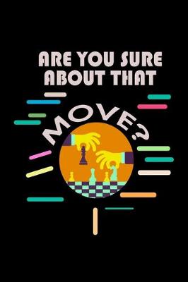 Book cover for Are you Sure About That Move?