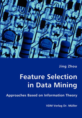 Cover of Feature Selection in Data Mining - Approaches Based on Information Theory