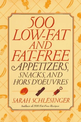 Cover of 500 Low-Fat and Fat-Free Appetizers, Snacks, and Hors d'Oeuvres