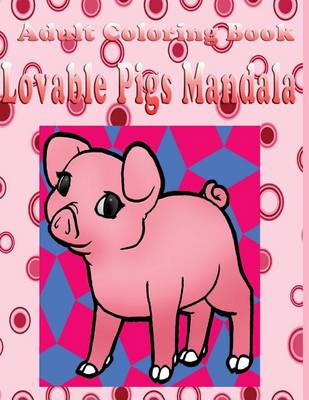 Book cover for Adult Coloring Book: Lovable Pigs Mandala