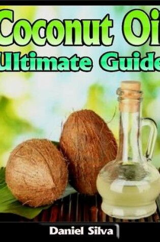 Cover of Coconut Oil: Ultimate Guide