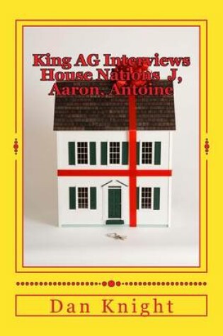 Cover of King AG Interviews House Nations J, Aaron, Antoine