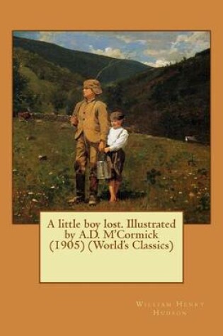 Cover of A little boy lost. Illustrated by A.D. M'Cormick (1905) (World's Classics)