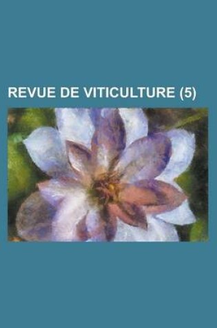 Cover of Revue de Viticulture (5 )