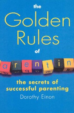 Cover of The Golden Rules Of Parenting