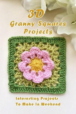 Book cover for 3D Granny Squares Projects