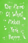 Book cover for Pastel Splatter Journal - Do More Of What Makes You Happy (Lime Green)