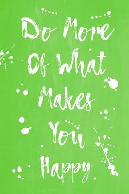 Book cover for Pastel Splatter Journal - Do More Of What Makes You Happy (Lime Green)