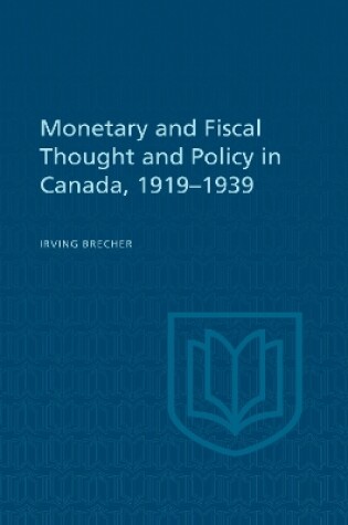 Cover of Monetary and Fiscal Thought and Policy in Canada, 1919-1939