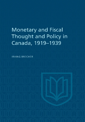 Cover of Monetary and Fiscal Thought and Policy in Canada, 1919-1939