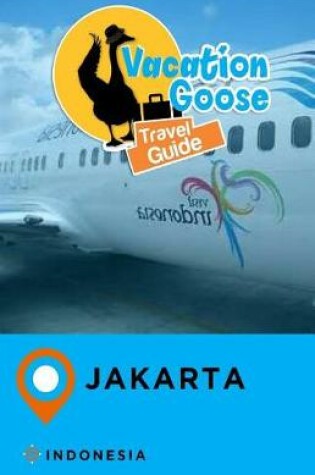 Cover of Vacation Goose Travel Guide Jakarta Indonesia