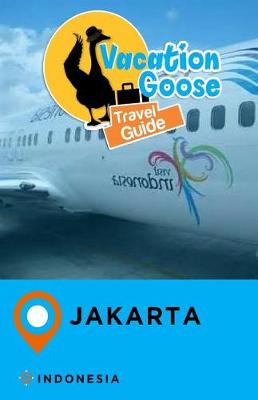 Book cover for Vacation Goose Travel Guide Jakarta Indonesia