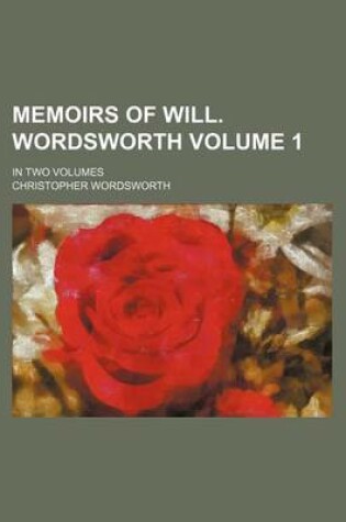 Cover of Memoirs of Will. Wordsworth Volume 1; In Two Volumes