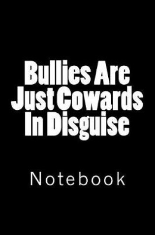 Cover of Bullies Are Just Cowards In Disguise