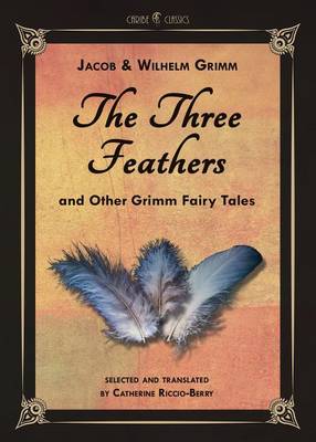 Book cover for The Three Feathers and Other Grimm Fairy Tales