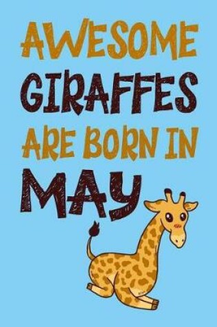 Cover of Awesome Giraffes Are Born in May