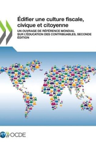 Cover of Édifier Une Culture Fiscale, Civique Et Citoyenne Un Ouvrage de Référence Mondial Sur l'Éducation Des Contribuables, Seconde Édition