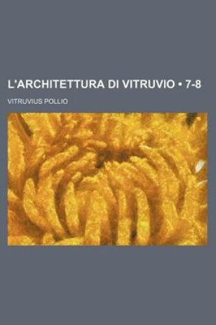 Cover of L'Architettura Di Vitruvio (7-8)