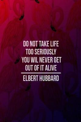Book cover for Do Not Take Life Too Seriously. You Wil Never Get Out of It Alive