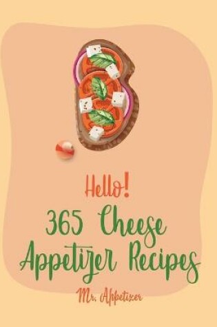 Cover of Hello! 365 Cheese Appetizer Recipes