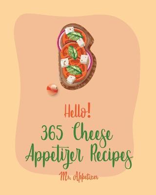 Book cover for Hello! 365 Cheese Appetizer Recipes