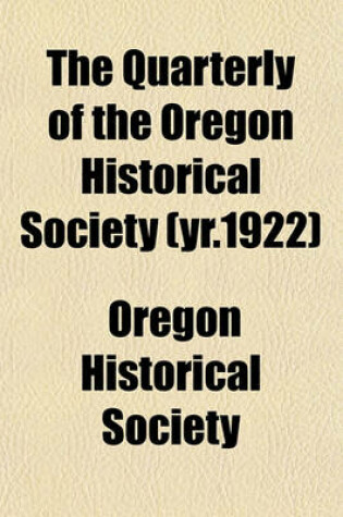 Cover of The Quarterly of the Oregon Historical Society (Yr.1922)