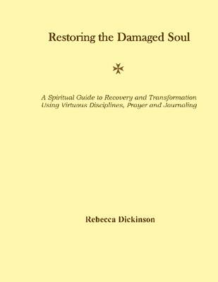 Book cover for Restoring the Damaged Soul: A Spiritual Guide to Recovery and Transformation Using Virtuous Disciplines, Prayer and Journaling