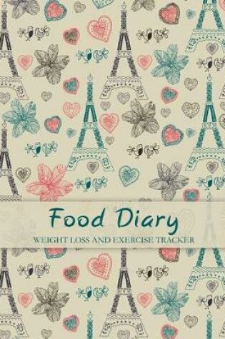 Cover of Food Diary Weight Loss and Exercise Tracker