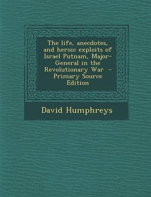 Book cover for The Life, Anecdotes, and Heroic Exploits of Israel Putnam, Major-General in the Revolutionary War