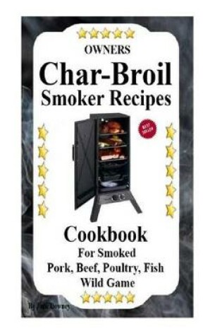 Cover of Owners Char Broil Smoker Recipes