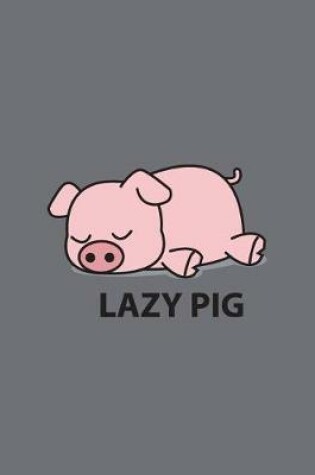 Cover of Lazy pig