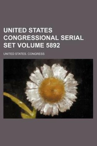 Cover of United States Congressional Serial Set Volume 5892