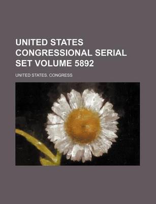 Book cover for United States Congressional Serial Set Volume 5892