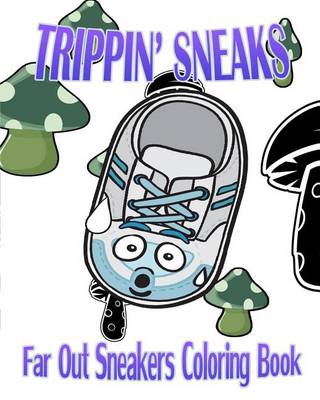 Book cover for Trippin' Sneaks (Far Out Sneakers Coloring Book)