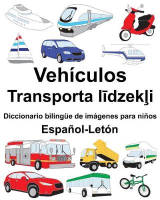 Book cover for Español-Letón Vehículos/Transporta l&#299;dzek&#316;i Diccionario bilingüe de imágenes para niños