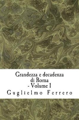 Book cover for Grandezza E Decadenza Di Roma - Volume 1