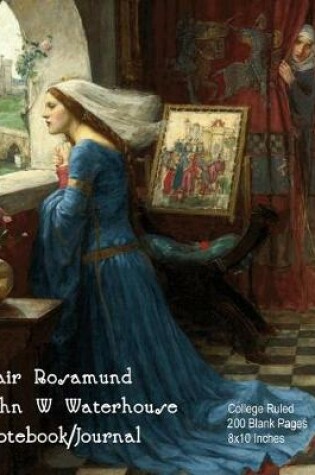 Cover of Fair Rosamund - John W Waterhouse - Notebook/Journal