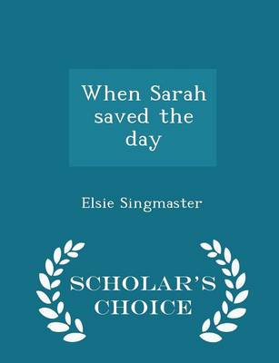 Book cover for When Sarah Saved the Day - Scholar's Choice Edition