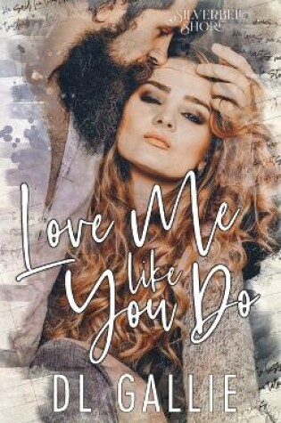 Cover of Love Me Like You Do (SIlverbell Shore)