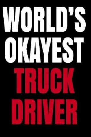 Cover of World's Okayest Truck Driver
