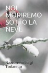 Book cover for Noi Moriremo Sotto La Neve