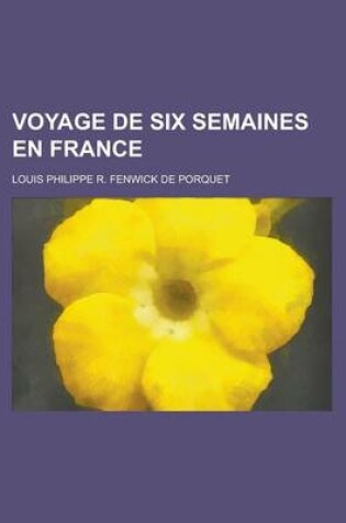 Cover of Voyage de Six Semaines En France